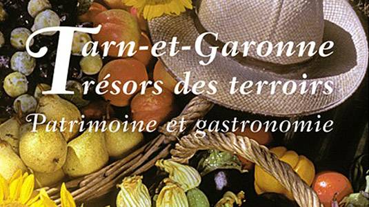 Tarn-et-Garonne : Trésors des terroirs